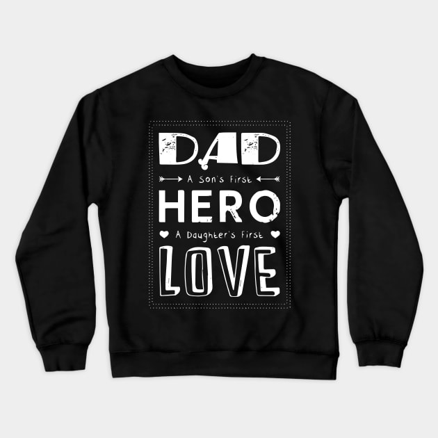 Dad--First hero---First love Crewneck Sweatshirt by Trendsdk